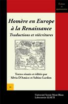 Couverture du livre « Homere en europe a la renaissance - traductions et reecritures » de D'Amico Silvia aux éditions Universite De Savoie