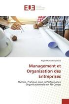 Couverture du livre « Management et Organisation des Entreprises : Théorie, Pratique pour la Performance Organisationnelle en RD Congo » de Roger Muhindo Syahava aux éditions Editions Universitaires Europeennes