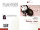 Couverture du livre « L'hypertension arterielle secondaire d'origine endocrinienne » de Antit Saoussen aux éditions Editions Universitaires Europeennes