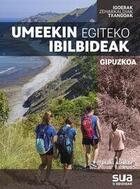 Couverture du livre « Umeekin egiteko ibilbideak : Gipuzkoa » de Iy Alcalde Olivares aux éditions Sua