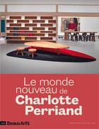 Couverture du livre « Le monde nouveau de Charlotte Perriand - a la fondation louis vuitton » de  aux éditions Beaux Arts Editions