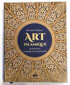 Couverture du livre « Art islamique : Architecture et signification spirituelle » de Mostafa Al-Badawi aux éditions Albouraq