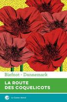 Couverture du livre « La route des coquelicots » de Veronique Biefnot et Francis Dannemark aux éditions Castor Astral