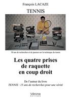 Couverture du livre « Tennis ; les quatre prises de raquette en coup droit » de Francois Lacaze aux éditions Verone