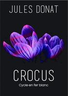 Couverture du livre « Crocus » de Jules Donat aux éditions Bookelis