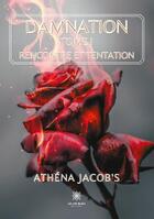 Couverture du livre « Damnation - tome i - rencontre et tentation » de Athena Jacob'S aux éditions Le Lys Bleu
