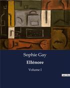 Couverture du livre « Ellenore - volume i » de Gay Sophie aux éditions Culturea