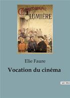 Couverture du livre « Vocation du cinéma » de Elie Faure aux éditions Shs Editions