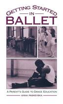 Couverture du livre « Getting Started in Ballet: A Parent's Guide to Dance Education » de Paskevska Anna aux éditions Oxford University Press Usa