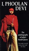 Couverture du livre « I, PHOOLAN DEVI - THE AUTOBIOGRAPHY OF INDIA''S BANDIT QUEEN » de Phoolan Devi et M.-T. Cuny et Paul Rambali aux éditions Sphere