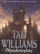 Couverture du livre « Shadowplay ; Shadowmarch Vol 2 » de Tad Williams aux éditions Orbit