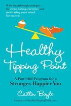 Couverture du livre « Healthy Tipping Point » de Boyle Caitlin aux éditions Penguin Group Us