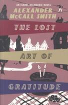 Couverture du livre « THE LOST ART OF GRATITUDE - AN ISABEL DALHOUSIE NOVEL » de Alexander Mccall aux éditions Little Brown Uk