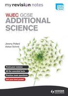 Couverture du livre « My Revision Notes: WJEC GCSE Additional Science eBook » de Schmit Adrian aux éditions Hodder Education Digital