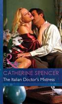 Couverture du livre « The Italian Doctor's Mistress (Mills & Boon Modern) (International Doc » de Catherine Spencer aux éditions Mills & Boon Series