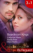 Couverture du livre « Boardroom Kings (Mills & Boon By Request) (Kings of the Boardroom - Bo » de Maya Banks aux éditions Mills & Boon Series