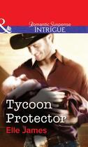 Couverture du livre « Tycoon Protector (Mills & Boon Intrigue) » de Elle James aux éditions Mills & Boon Series