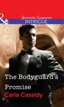 Couverture du livre « The Bodyguard's Promise (Mills & Boon Intrigue) » de Carla Cassidy aux éditions Mills & Boon Series