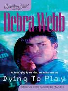 Couverture du livre « Dying To Play (Mills & Boon M&B) » de Debra Webb aux éditions Mills & Boon Series