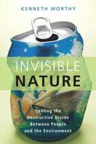 Couverture du livre « Invisible Nature » de Worthy Kenneth aux éditions Prometheus Books