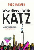 Couverture du livre « Who Sleeps With Katz » de Todd Mcewen aux éditions Granta Books