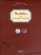 Couverture du livre « Chocolatier ; 15 techniques et 30 recettes » de Thomas Feller aux éditions Hachette Pratique