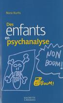 Couverture du livre « Des enfants en psychanalyse » de Nora Kurts aux éditions Hachette Litteratures