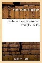 Couverture du livre « Fables nouvelles mises en vers » de Pesselier-C-E aux éditions Hachette Bnf