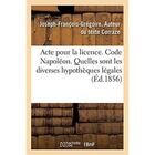 Couverture du livre « Acte pour la licence. Code Napoléon. Quelles sont les diverses hypothèques légales : Droit commercial. Du Billet à ordre et de la prescription. Académie de Toulouse » de Corraze J-F-G. aux éditions Hachette Bnf