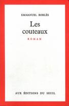 Couverture du livre « Les couteaux » de Emmanuel Robles aux éditions Seuil