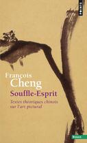 Couverture du livre « Souffle-esprit ; textes théoriques chinois sur l'art pictural » de Francois Cheng aux éditions Points