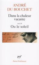 Couverture du livre « Dans la chaleur vacante ; ou le soleil » de Andre Du Bouchet aux éditions Gallimard