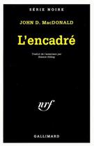 Couverture du livre « L'encadré » de John D. Macdonald aux éditions Gallimard