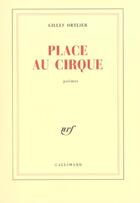 Couverture du livre « Place au cirque » de Gilles Ortlieb aux éditions Gallimard