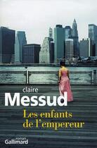 Couverture du livre « Les enfants de l'empereur » de Claire Messud aux éditions Gallimard