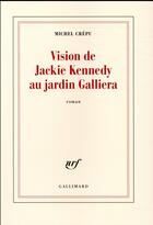 Couverture du livre « Vision de Jackie Kennedy au jardin Galliera » de Michel Crépu aux éditions Gallimard