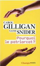 Couverture du livre « Pourquoi le patriarcat ? » de Carol Gilligan et Naomi Snyder aux éditions Flammarion