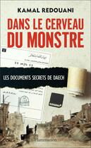 Couverture du livre « Dans le cerveau du monstre ; les documents secrets de Daesh » de Kamal Redouani aux éditions Arthaud