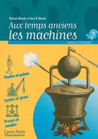 Couverture du livre « Aux temps anciens ; les machines » de Woods Michael aux éditions Pere Castor