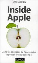 Couverture du livre « Inside Apple ; dans les coulisses de l'entreprise la plus secrète au monde » de Adam Lashinsky aux éditions Dunod