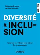 Couverture du livre « Diversité et inclusion : incarner ses valeurs pour mieux les communiquer » de Sebastien Durand et Jerome Lecombe aux éditions Dunod