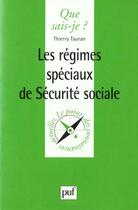 Couverture du livre « Regimes speciaux de securite sociale qsj 3534 » de Tauran T aux éditions Que Sais-je ?