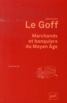 Couverture du livre « Marchands et banquiers du Moyen âge (2e édition) » de Jacques Le Goff aux éditions Puf