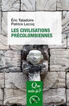 Couverture du livre « Les civilisations precolombiennes » de Eric Taladoire et Patrice Lecoq aux éditions Que Sais-je ?
