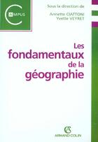 Couverture du livre « Les Fondamentaux De La Geographie » de Annette Ciattoni et Yvette Veyret aux éditions Armand Colin