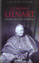 Couverture du livre « Le cardinal lienart, eveque de lille 1928-1968 » de Catherine Masson aux éditions Cerf