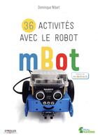 Couverture du livre « 36 activités avec le robot mBot » de Dominique Nibart aux éditions Eyrolles