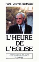 Couverture du livre « L'heure de l'église ; la paix dans la théologie » de Hans Urs Von Balthasar aux éditions Fayard