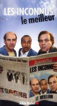 Couverture du livre « Les Inconnus, le meilleur » de Les Inconnus aux éditions Albin Michel