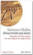 Couverture du livre « Jésus rendu aux siens : enquête en Terre sainte sur une énigme de vingt siècles » de Salomon Malka aux éditions Albin Michel